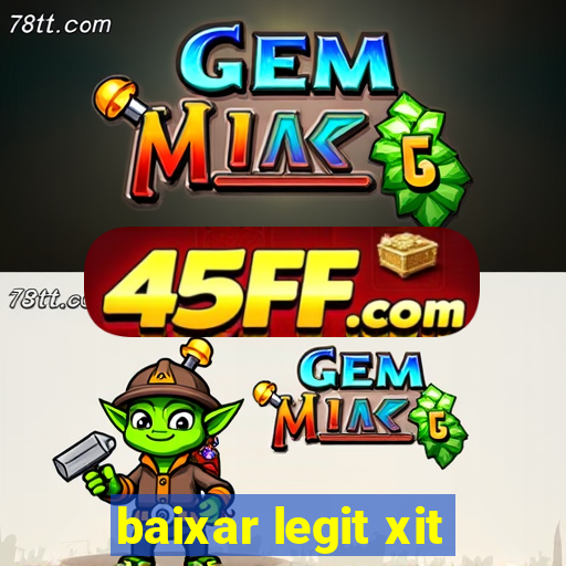 baixar legit xit
